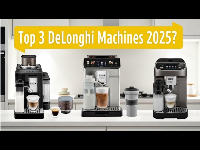 Top 3 DeLonghi Coffee Machines in 2025 | Magnifica Plus vs Rivelia vs Eletta Explore - YouTube