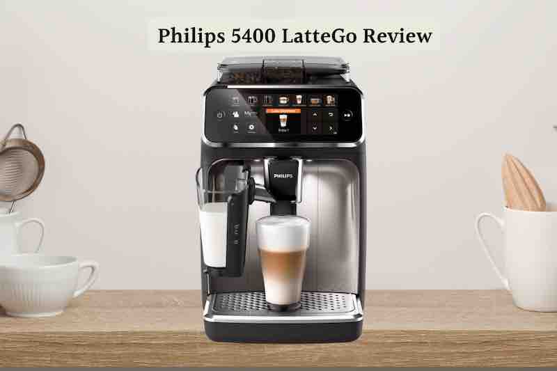 Philips 5400 LatteGo Review: Philips Newest Super Automatic Espresso Machine