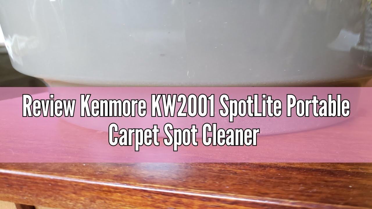Review Kenmore KW2001 SpotLite Portable Carpet Spot Cleaner & Pet Stain Remover, 17Kpa Powerful Suct