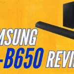 Samsung HW-B650 Review!.. Is the Samsung HW-B650 a clear choice over the B550?