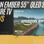 Amazon Ember 55 Inch QLED TV Review | 4K Fire TV with Dolby Vision